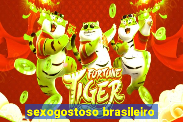 sexogostoso brasileiro